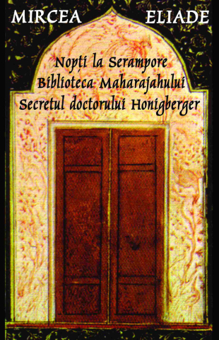 Cărți - Nopti la Serampore. Secretul doctorului Honigberger. Biblioteca Maharajahului - Mircea Eliade