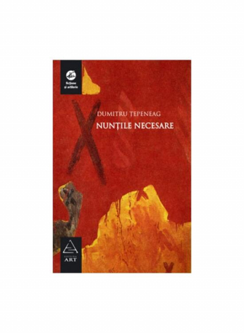 Cărți - Nuntile necesare - Dumitru Tepeneag