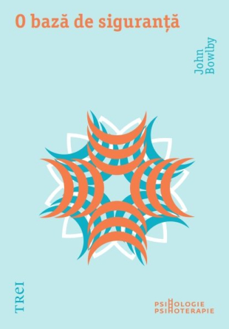 Dezvoltare personală și non-ficțiune - O baza de siguranta - John Bowlby