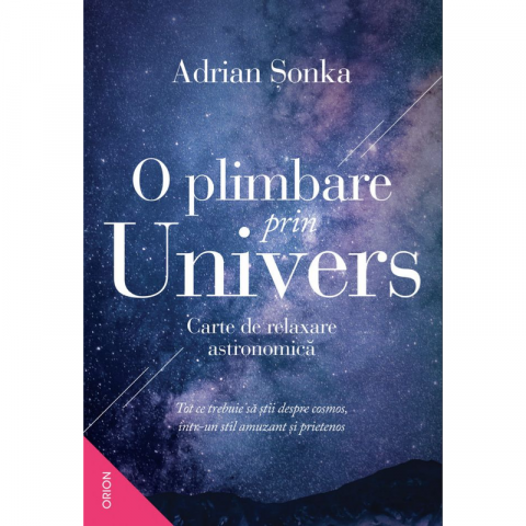 Noutăți Librăria Compas - O plimbare prin Univers - Adrian Șonka