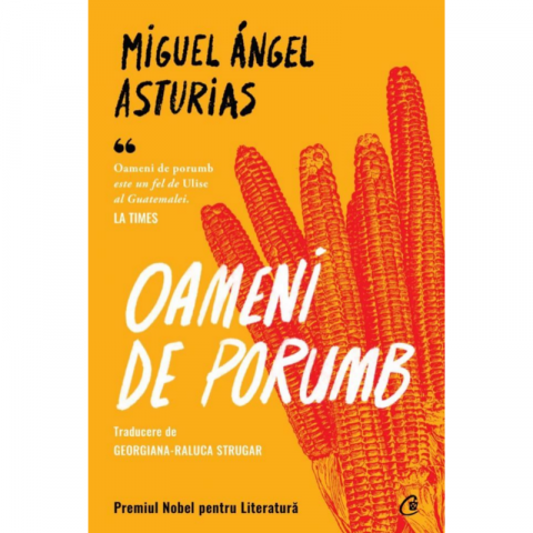 Cărți - Oameni de porumb - Miguel Angel Asturias