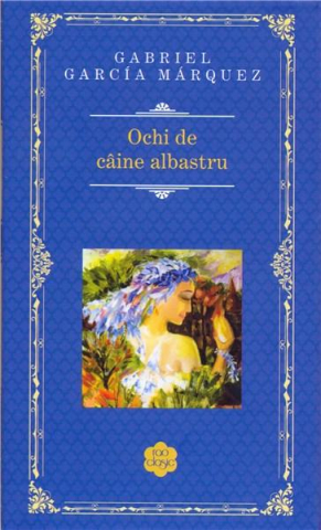 Romane și literatură - Ochi de caine albastru - Gabriel Garcia Marquez