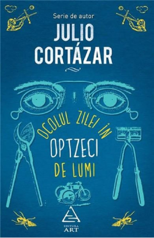 Cărți - Ocolul zilei in optzeci de lumi - Julio Cortazar