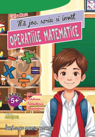Noutăți Librăria Compas - Ma joc, scriu si invat - Operatiile matematice - Larisa Racu