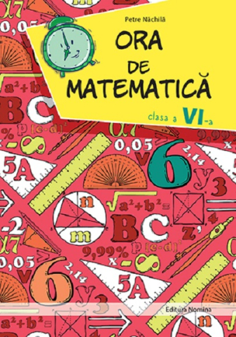 Cărți - Ora de matematica Clasa a VI-a - Petre Nachila