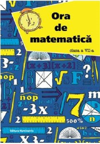 Cărți - Ora de matematica Clasa a VII-a - Petre Nachila