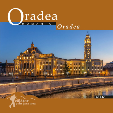 Cărți - Oradea. Calator prin tara mea - Florin Andreescu si Dana Ciolca