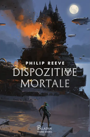 Romane și literatură - Orasele flamande 3. Dispozitive mortale - Philip Reeve