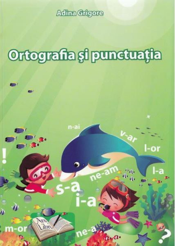 Cărți - Ortografia si punctuatia - Adina Grigore