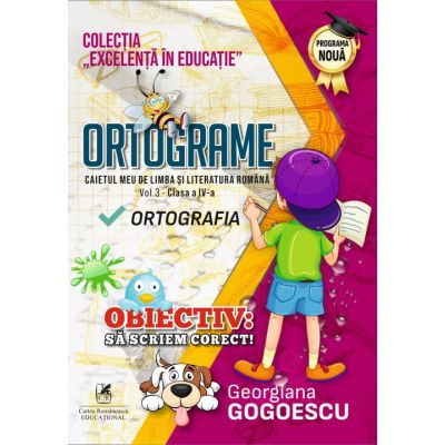 Noutăți Librăria Compas - Ortograme. Caietul meu de limba si literatura romana, volumul 3. Clasa a 4-a Ortografia - Georgiana Gogoescu
