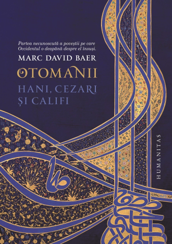 Cărți - Otomanii. Hani, cezari si califi - Marc David Baer