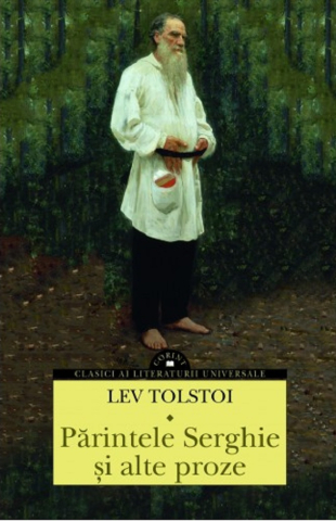 Clasici români și universali - Parintele Serghie si alte proze – Lev Tolstoi