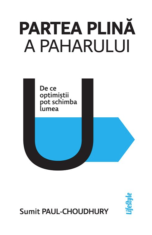 Cărți - Partea plina a paharului - Sumit Paul-Choudhury