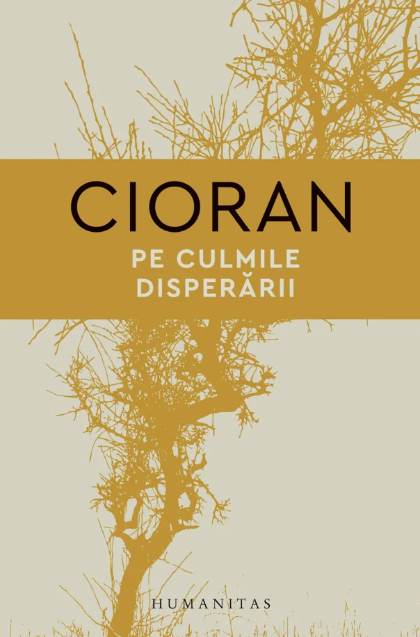 Clasici români și universali - Pe culmile disperarii - Emil Cioran