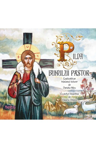 Dezvoltare personală și non-ficțiune - Pilda bunului pastor explicata pe intelesul tuturor - Daniela Micu