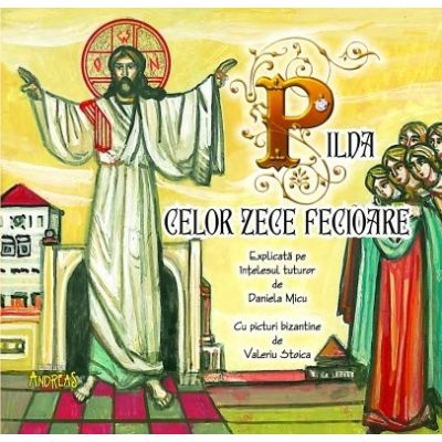 Povești și ficțiune pentru copii - Pilda celor zece fecioare explicata pe intelesul tuturor - Daniela Micu