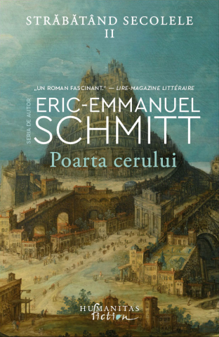 Noutăți Librăria Compas - Poarta cerului. Strabatand secolele II - Eric-Emmanuel Schmitt