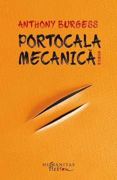 Noutăți Librăria Compas - Portocala mecanica - Anthony Burgess