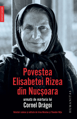 Noutăți Librăria Compas - Povestea Elisabetei Rizea din Nucsoara - Elisabeta Rizea