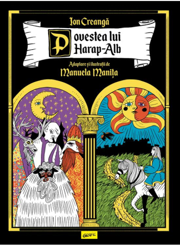 Cărți - Povestea lui Harap-Alb – Adaptare si ilustratii de Manuela Manita