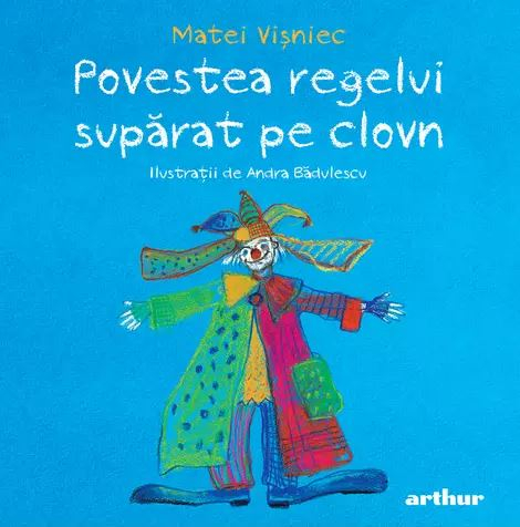 Povești și ficțiune pentru copii - Povestea regelui suparat pe clovn – Matei Visniec