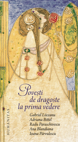 Romane și literatură - Povesti de dragoste la prima vedere - Gabriel Liiceanu, Adriana Bittel, Radu Paraschivescu, Ana Blandiana, Ioana Parvulescu