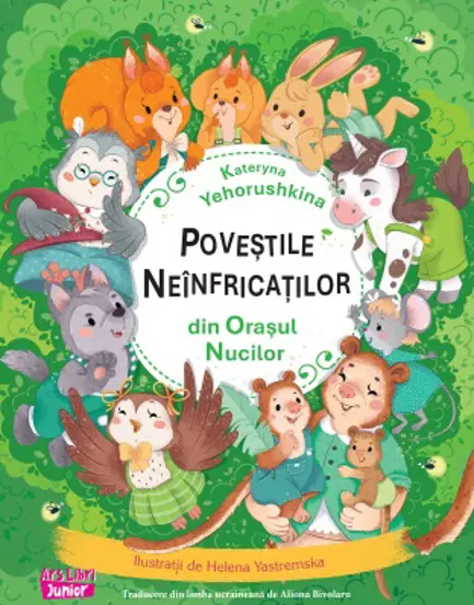 Povești și ficțiune pentru copii - Povestile neinfricatilor din Orasul Nucilor - Kateryna Yehorushkina