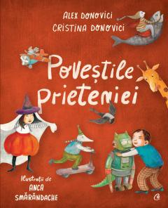 Noutăți Librăria Compas - Povestile prieteniei - Cristina Donovici Alex Donovici