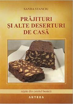 Dezvoltare personală și non-ficțiune - Prajituri si alte deserturi de casa - Sanda Stanciu