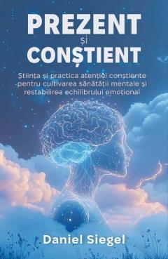 Dezvoltare personală și non-ficțiune - Prezent si Constient - Daniel J. Siegel