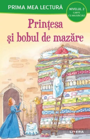 Povești și ficțiune pentru copii - Printesa si bobul de mazare. Prima mea lectura. Carte cu majuscule