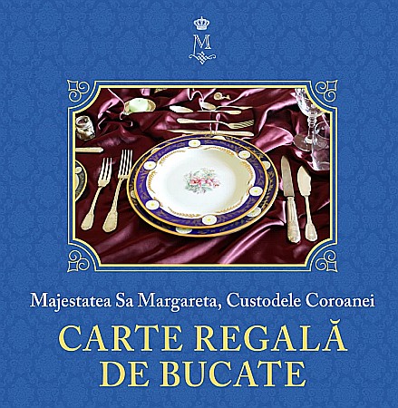Cărți - Carte regala de bucate. Volumul I - Majestatea Sa Margareta a Romaniei