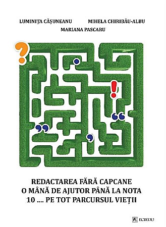 Cărți - Redactarea fara capcane - O mana de ajutor pana la nota 10... pe tot parcursul vietii - Luminita Casuneanu, Mariana Pascariu, Mihaela Chiribau-Albu