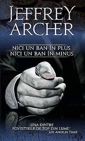 Cărți - Nici un ban in plus, nici un ban in minus - Jeffrey Archer