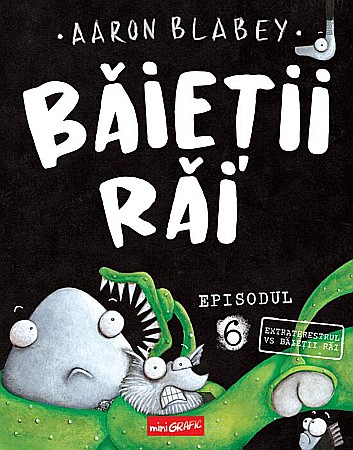 Cărți - Baietii Rai - Extraterestrul vs Baietii Rai - Aaron Blabey