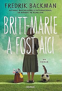 Cărți - Britt-Marie a fost aici - Fredrik Backman