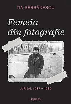 Cărți - Femeia din fotografie - Tia Serbanescu