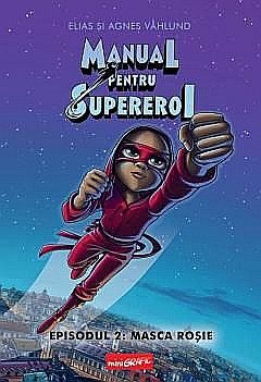 Cărți pentru copii - Manual pentru Supereroi - Volumul 2. Masca rosie - Elias Vahlund