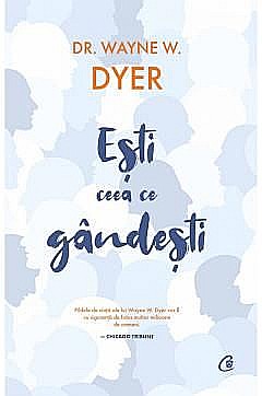Cărți - Esti ceea ce gandesti - Wayne W. Dyer