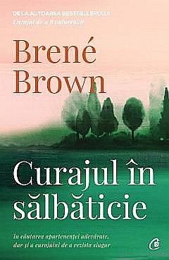 Cărți - Curajul in salbaticie - Brene Brown