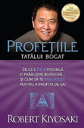 Cărți - Profetiile tatalui bogat - Robert T. Kiyosaki