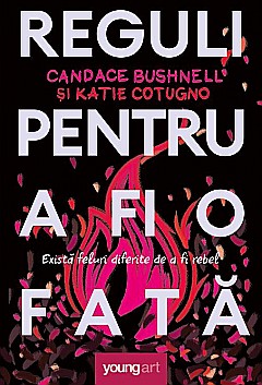 Cărți - Reguli pentru a fi o fata - Candace Bushnell, Katie Cotug