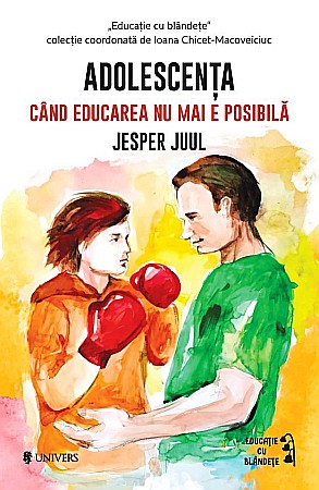 Cărți - Adolescenta - Cand educarea nu mai e posibila - Jesper Juul