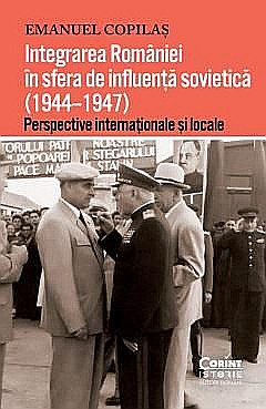 Istorie și științe sociale - Integrarea Romaniei in sfera de influenta sovietica - Emanuel Copilas
