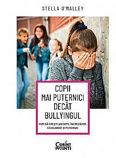 Parenting și educație - Copii mai puternici decat bullyingul - Stella O’Malley