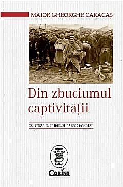 Biografii și memorii - Din zbuciumul captivitatii - Maior Gheorghe Caracas