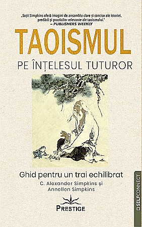 Cărți - Taoismul pe intelesul tuturor - C. Alexander Simpkins, Annellen Simpkins