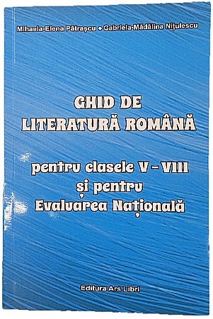 Cărți - Ghid de literatura romana - Clasele V-VIII - Mihaela-Elena Patrascu, Gabriela-Madalina Nitulescu