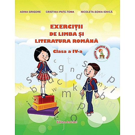 Cărți - Exercitii de limba si literatura romana. Clasa IV - Adina Grigore, Cristina Ipate-Toma, Nicoleta-Sonia Ionica