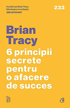 Cărți - 6 principii secrete pentru o afacere de succes - Brian Tracy